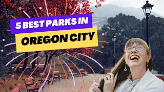 The 5 Best Parks In Oregon City