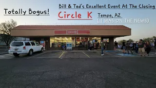 Bill & Ted's Excellent Event At The Closing Circle K ( I WAS ON THE NEWS) - Tempe, AZ