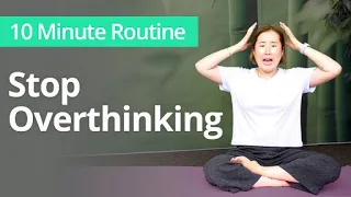 Exercises to STOP OVERTHINKING | 10 Minute Daily Routines