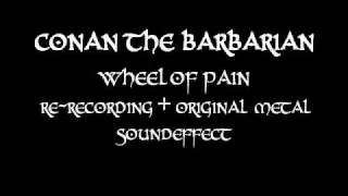 Conan The Barbarian - Wheel Of Pain (re-creation).AVI