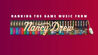 Ranking the Nancy Drew Game Music: WHY IS THIS SO HARD!!?