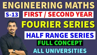 FOURIER SERIES | S-13 | HALF RANGE SERIES | ENGINEERING MATHEMATICS | SAURABH DAHIVADKAR