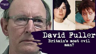 David Fuller - Britain's most evil man? | True Crime