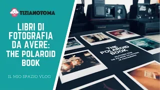 LIBRI DI FOTOGRAFIA  DA AVERE:  THE POLAROID BOOK