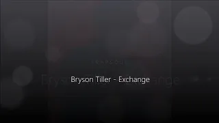 Bryson Tiller - Exchange (Lyrics Video)