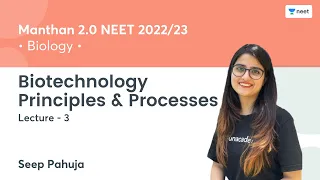 Biotechnology - Principles & Processes | L3 | NEET 2022/23 | Seep Pahuja