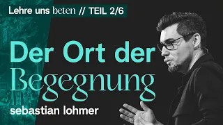 Der Ort der Begegnung - Sebastian Lohmer