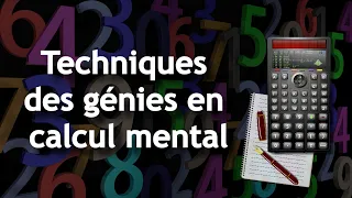 Techniques des génies en Calcul Mental!