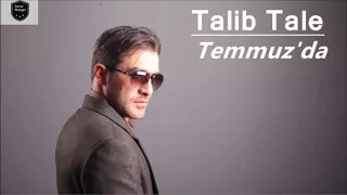 Talib Tale  Temmuzda