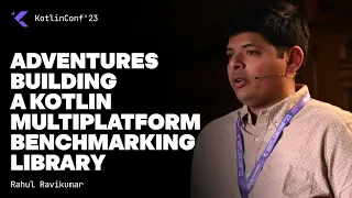 Adventures building a Kotlin Multiplatform Benchmarking Library by Rahul Ravikumar