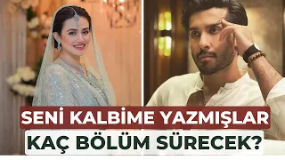 Seni Kalbime Yazmışlar Kaç Bölüm Sürecek?