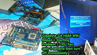 Gigabyte GA H6M-WW Repair || Starting Problem || CPU Fan spin 1 second then turn off immediately pc