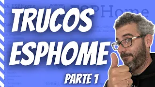 ¿Cuántos TRUCOS para ESPHOME te conoces? | Parte 1