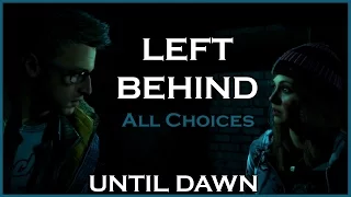 UNTIL DAWN - Left Behind / All Choices / Ashley and Chris