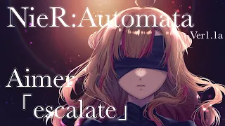 Aimer「escalate」  歌ってみた  【アニメ「NieR:Automata Ver1.1a」OPテーマ】