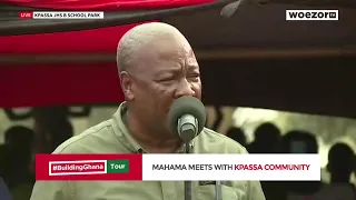 LIVE NOW | Mahama meets with Kpassa community [Nkwanta North Constituency] #BuildingGhanaTour | W…