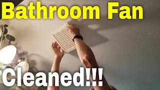 Clean Your Bathroom Ceiling Exhaust Fan - Step-by-Step