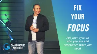 Fix Your Focus | Chad Gonzales. FULL MESSAGE!!! #mindset #healing #chadgonzales #miracle #faith