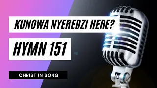 12. KUNOWA NYEREDZI HERE || SDA Hymnal ~ Christ in Song || HYMN 151 || SDA SHONA HYMNS