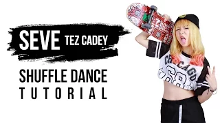 Seve - Tez Cadey (Shuffle Dance Tutorial) | LYKIO