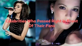 Celebrities Who Passed Right In Front Of Their Fans ** Celebrities Facts**