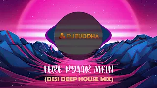 Tere Pyaar Mein (Desi Deep House) - DJ Buddha Dubai | Arijit Singh | Ranbir | Bollywood Deep House