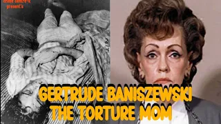 GERTRUDE BANISZEWSKI || THE TORTURE MOM || cc ENGLISH || CRIME CENTRE-K