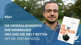 Wie Mineralien uns und die Welt retten: Die Mineralienwende mit Dr. Stefan Hügel | #164