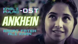 Ankhain - Lyrics | Full OST | Kabli Pulao | Rahat Fateh Ali Khan | Sahir Ali Bagga