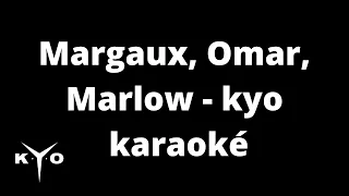 Margaux, Omar, Marlow - Kyo | Karaoké (voix de fond)