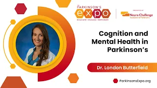 2024 Parkinson's Expo, Cognition and Mental Health in Parkinson’s by London Butterfield, PhD,