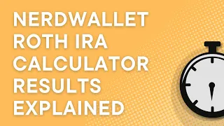 Nerdwallet Roth IRA calculator results explained (with examples) (2022)