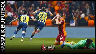 Hastalık Bu Sohbet: Galatasaray - Fenerbahçe