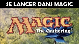 Magic: The Gathering - Guide pour bien débuter ou reprendre !