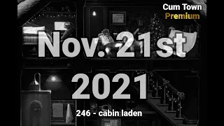 Cabin Laden - Cumtown Premium Episode 246 - 11/21/21