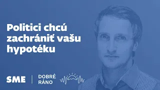 Dobré ráno: Politici chcú zachrániť vašu hypotéku (17.8.2023)