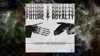 Future Royalty - Losing My Religion | R.E.M. Cover (Official Video)