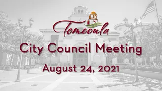 Temecula City Council Meeting - August 24, 2021