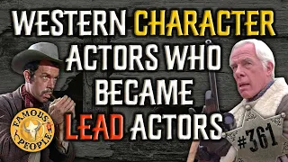 Western Character Actors who became Lead Actors