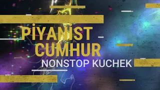 Piyanist Cumhur NonStop KuCHeK