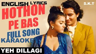 HONTHO PE BAS TERA NAAM HAI - YEH DILLAGI - HQ VIDEO LYRICS KARAOKE BY SAGAR