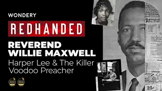 Reverend Willie Maxwell: Harper Lee & The Killer Voodoo Preacher