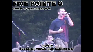Five Pointe O FULL SET Live 6/7/2002 Crow's Nest Parking Lot Joliet,IL *MiniDV Master Exclusive*