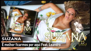 Suzana - É melhor ficarmos por aqui Feat. Leandro