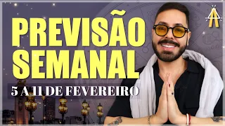 PREVISÃO SEMANAL. DE 5 A 11 DE FEVEREIRO.