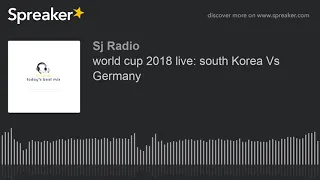 world cup 2018 live: south Korea Vs Germany