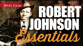 Robert Johnson   Essential Mississippi Delta Blues