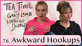 76. Awkward Hookups | Tea Time with Gabby Lamb and Harper-Rose Drummond