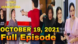 Huwag Kang Mangamba October 19, 2021 Full Episode | EP150