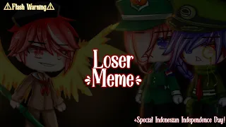 Loser || Meme || Ft : Indonesia || Special Indonesian Independence day! || FW!⚠